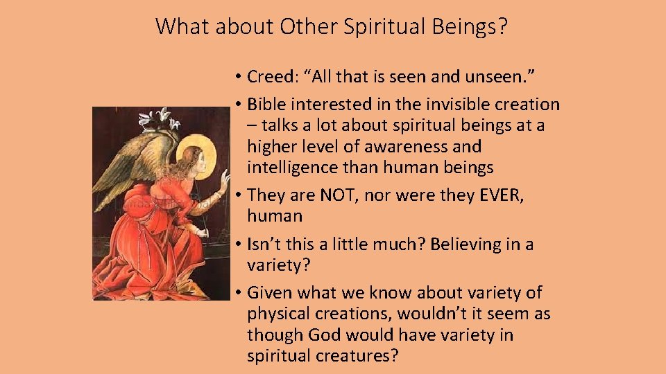 What about Other Spiritual Beings? • Creed: “All that is seen and unseen. ”