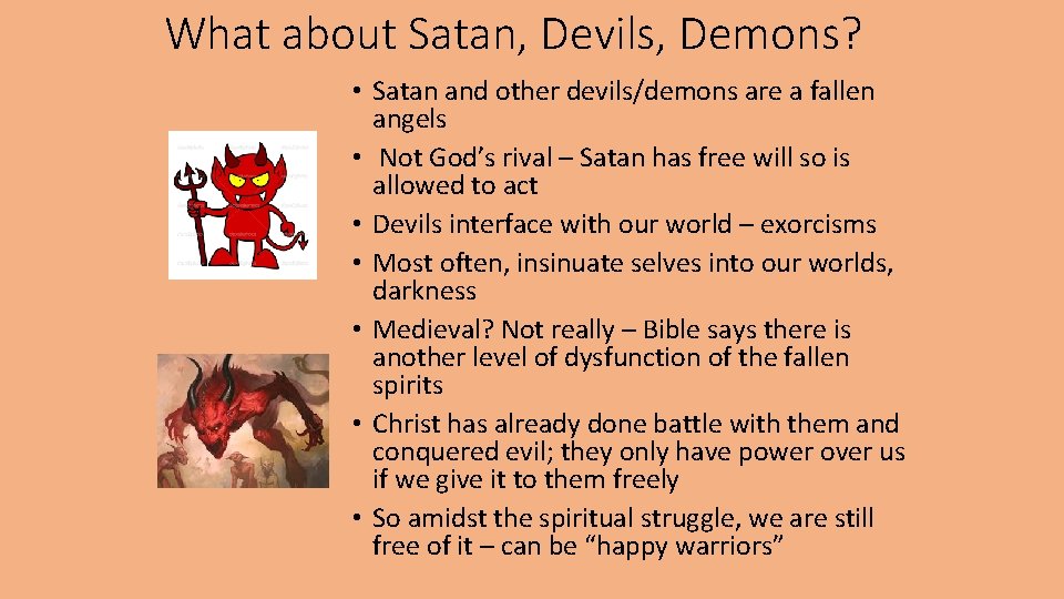 What about Satan, Devils, Demons? • Satan and other devils/demons are a fallen angels