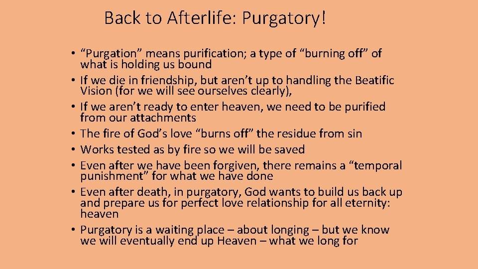 Back to Afterlife: Purgatory! • “Purgation” means purification; a type of “burning off” of