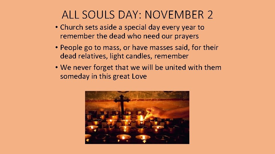 ALL SOULS DAY: NOVEMBER 2 • Church sets aside a special day every year