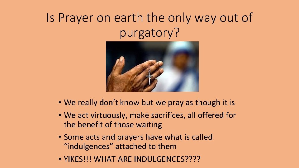 Is Prayer on earth the only way out of purgatory? • We really don’t