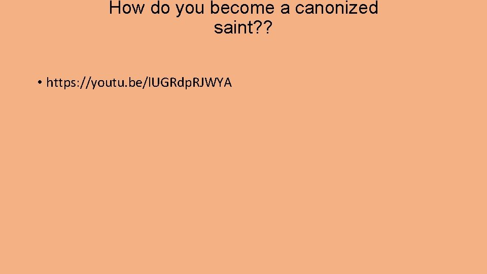 How do you become a canonized saint? ? • https: //youtu. be/l. UGRdp. RJWYA