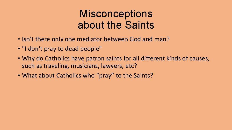 Misconceptions about the Saints • Isn't there only one mediator between God and man?