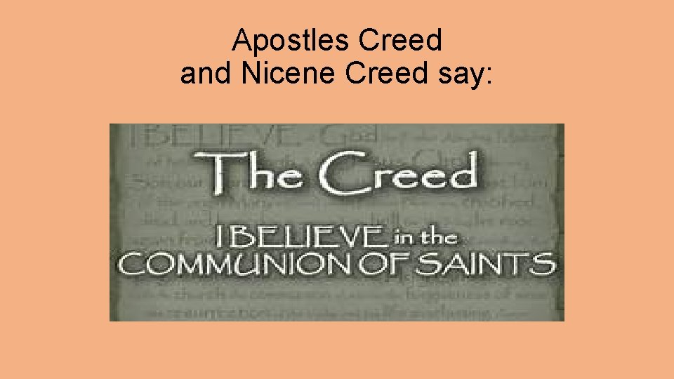 Apostles Creed and Nicene Creed say: 