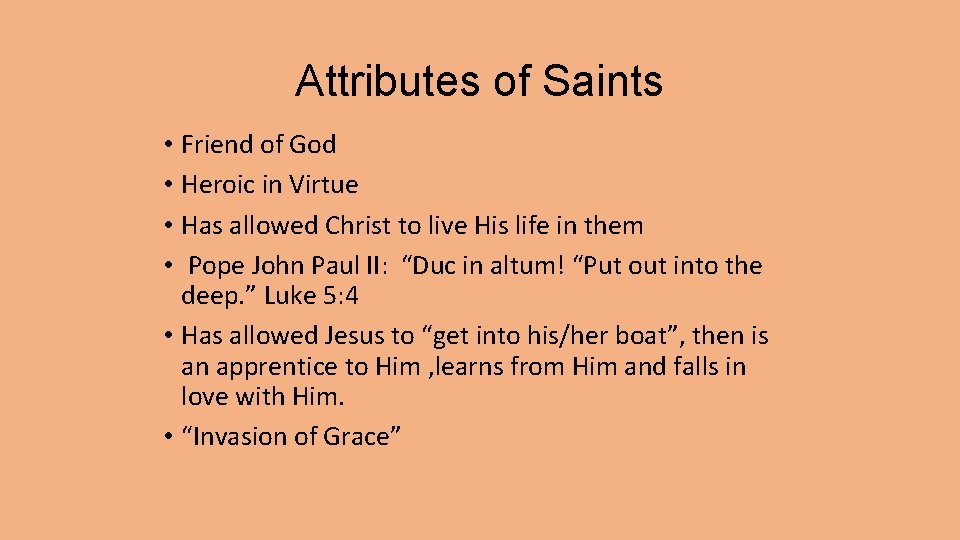 Attributes of Saints • Friend of God • Heroic in Virtue • Has allowed