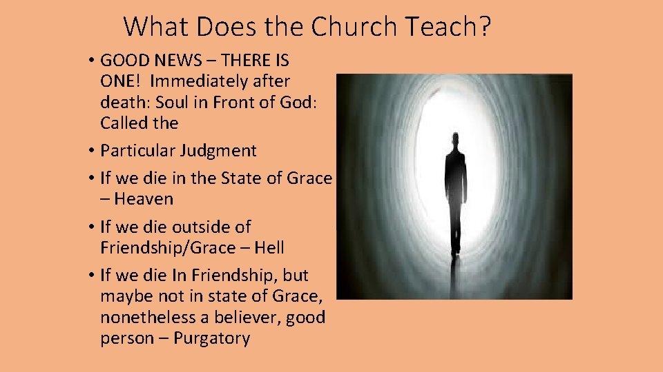 What Does the Church Teach? • GOOD NEWS – THERE IS ONE! Immediately after