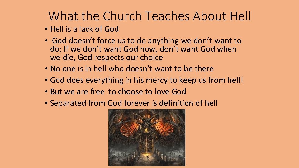 What the Church Teaches About Hell • Hell is a lack of God •