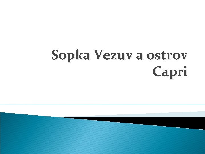 Sopka Vezuv a ostrov Capri 