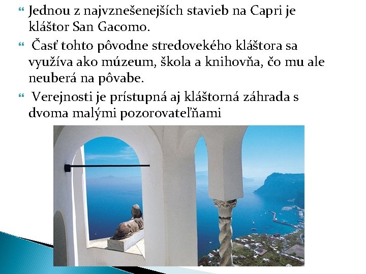  Jednou z najvznešenejších stavieb na Capri je kláštor San Gacomo. Časť tohto pôvodne