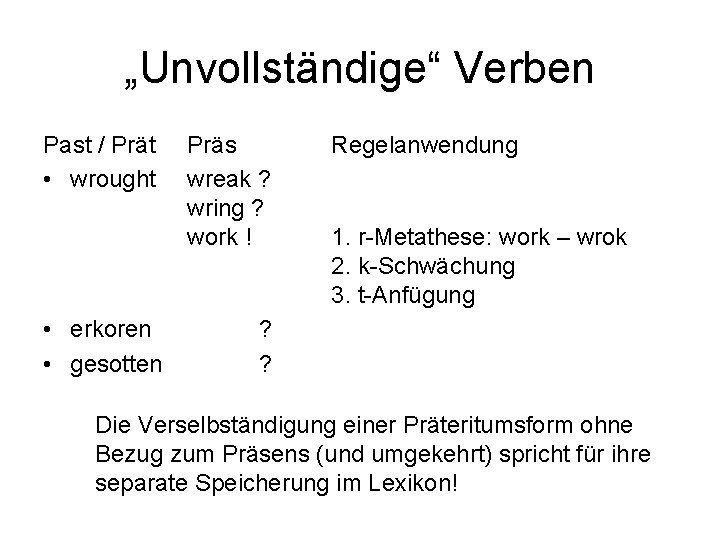 „Unvollständige“ Verben Past / Prät • wrought • erkoren • gesotten Präs wreak ?