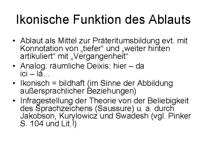 Ikonische Funktion des Ablauts • Ablaut als Mittel zur Präteritumsbildung evt. mit Konnotation von