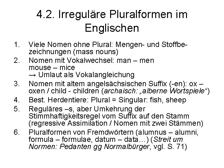 4. 2. Irreguläre Pluralformen im Englischen 1. 2. 3. 4. 5. 6. Viele Nomen