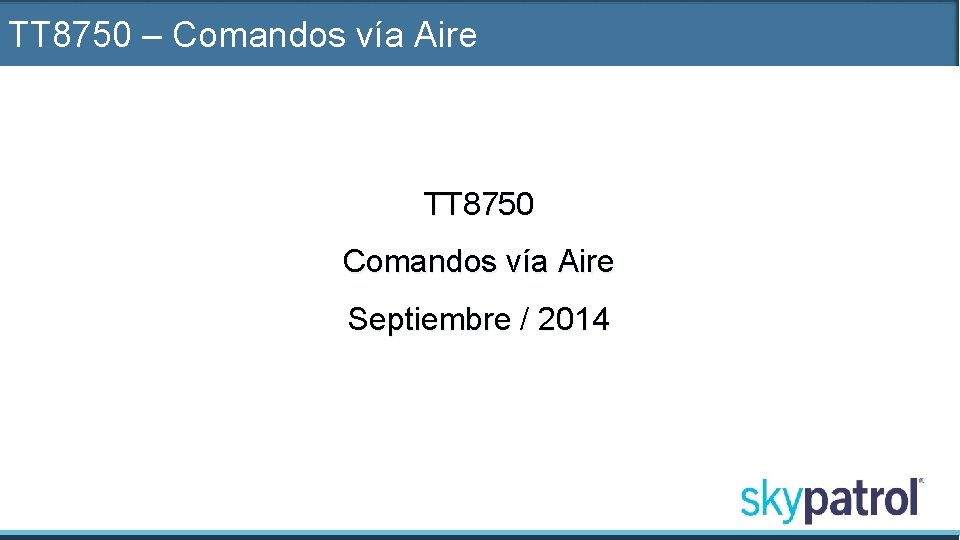 TT 8750 – Comandos vía Aire TT 8750 Comandos vía Aire Septiembre / 2014