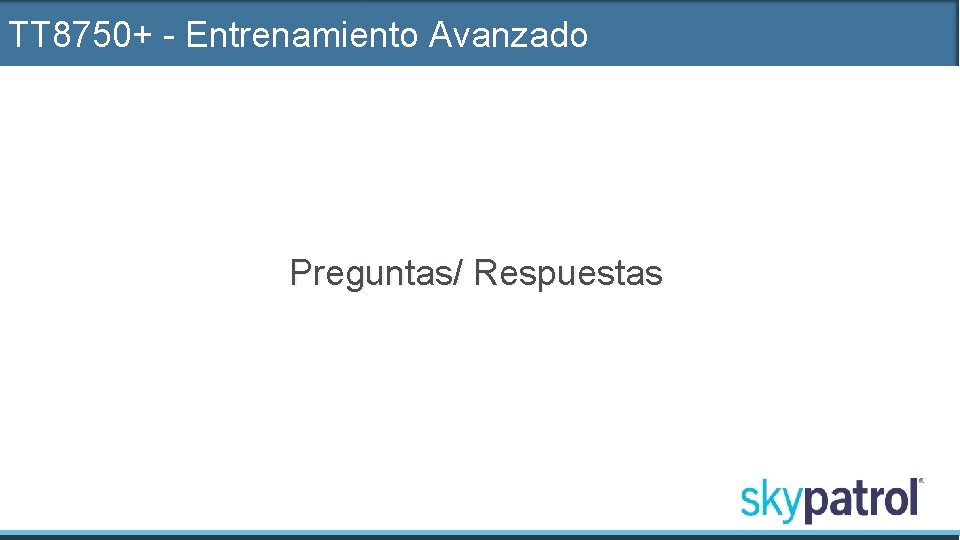 TT 8750+ - Entrenamiento Avanzado Preguntas/ Respuestas 