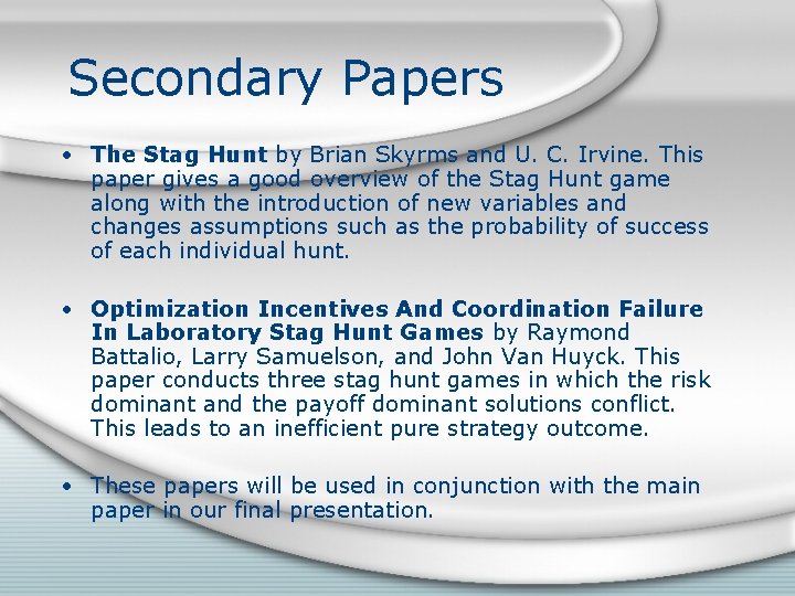 Secondary Papers • The Stag Hunt by Brian Skyrms and U. C. Irvine. This