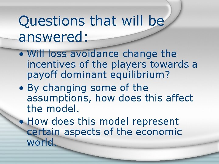 Questions that will be answered: • Will loss avoidance change the incentives of the