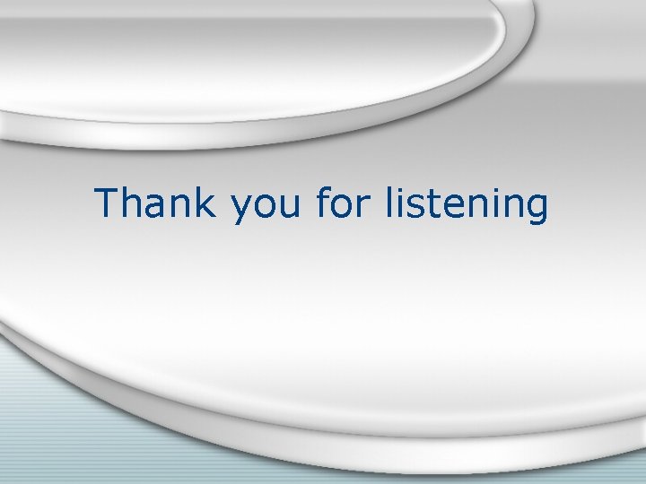 Thank you for listening Thank you for listening