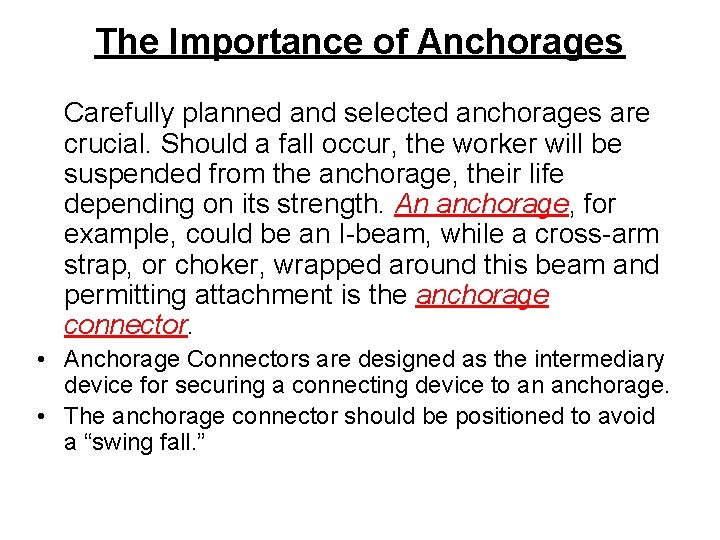The Importance of Anchorages Carefully planned and selected anchorages are crucial. Should a fall