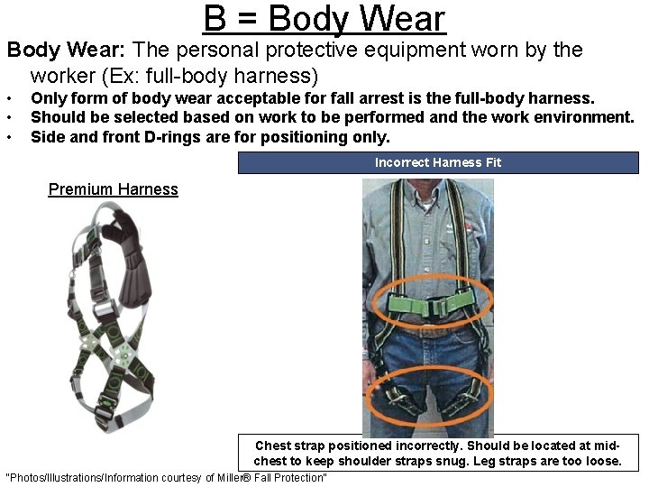 B = Body Wear: The personal protective equipment worn by the worker (Ex: full-body