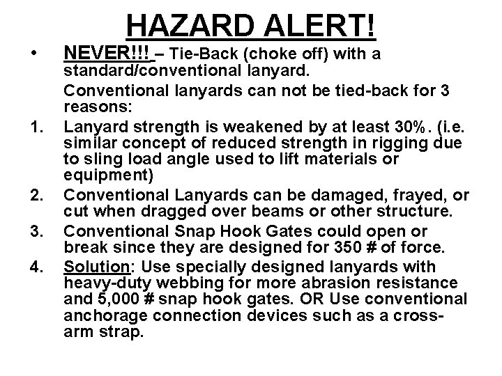  • 1. 2. 3. 4. HAZARD ALERT! NEVER!!! – Tie-Back (choke off) with