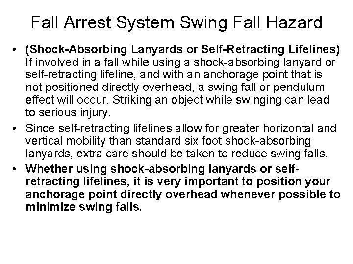 Fall Arrest System Swing Fall Hazard • (Shock-Absorbing Lanyards or Self-Retracting Lifelines) If involved