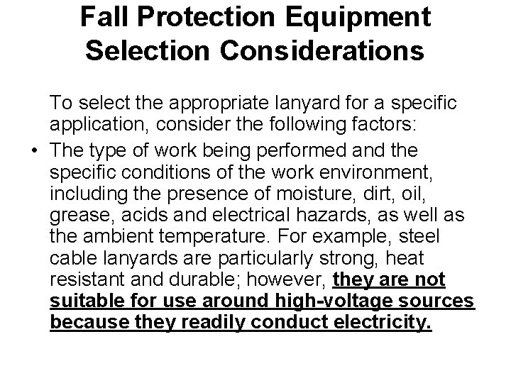 Fall Protection Equipment Selection Considerations To select the appropriate lanyard for a specific application,