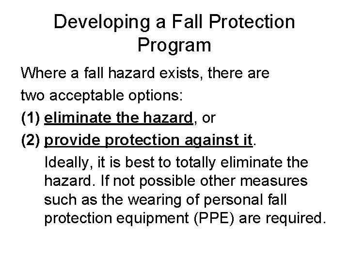 Developing a Fall Protection Program Where a fall hazard exists, there are two acceptable