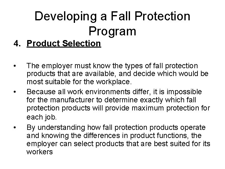 Developing a Fall Protection Program 4. Product Selection • • • The employer must