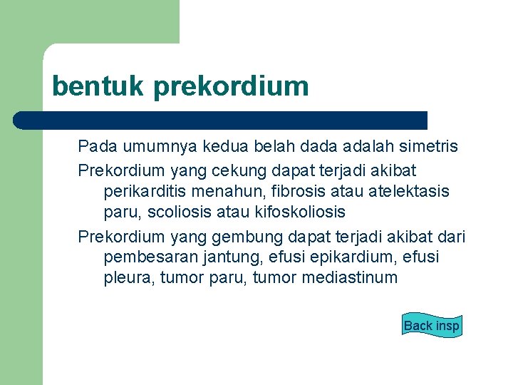 bentuk prekordium Pada umumnya kedua belah dada adalah simetris Prekordium yang cekung dapat terjadi