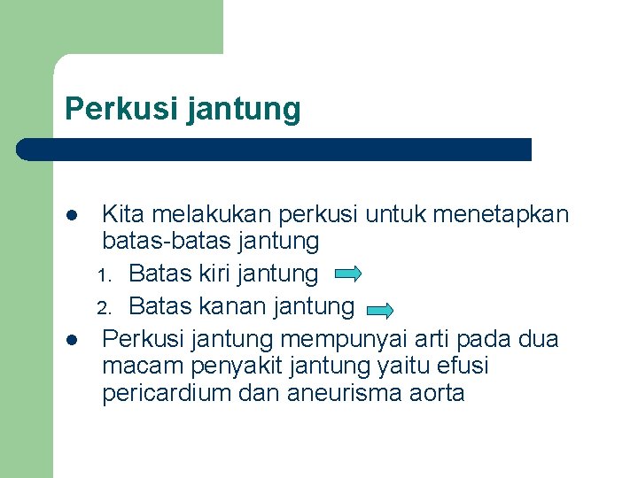 Perkusi jantung l l Kita melakukan perkusi untuk menetapkan batas-batas jantung 1. Batas kiri