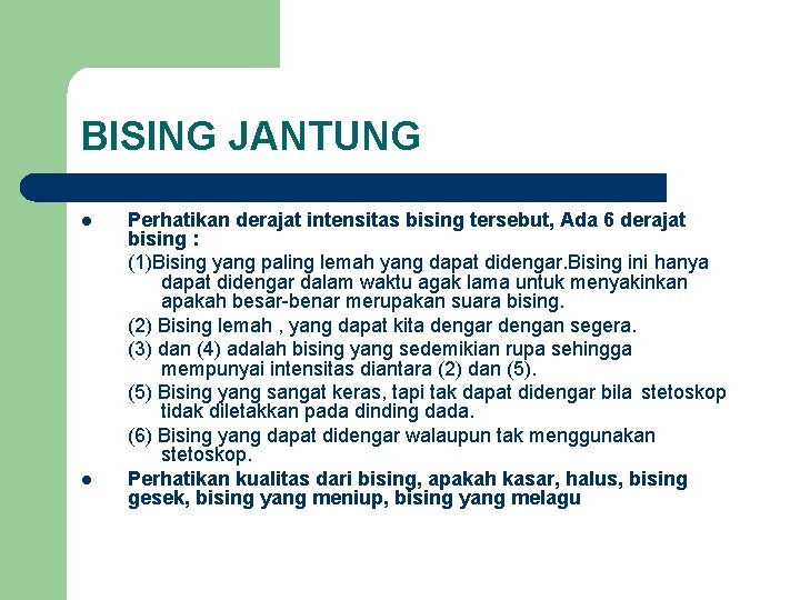 BISING JANTUNG l l Perhatikan derajat intensitas bising tersebut, Ada 6 derajat bising :