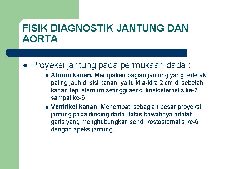 FISIK DIAGNOSTIK JANTUNG DAN AORTA l Proyeksi jantung pada permukaan dada : l l