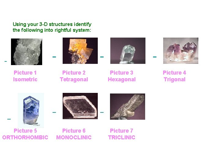 Using your 3 -D structures identify the following into rightful system: Picture 1 Isometric Using your 3 -D structures identify the following into rightful system: Picture 1 Isometric