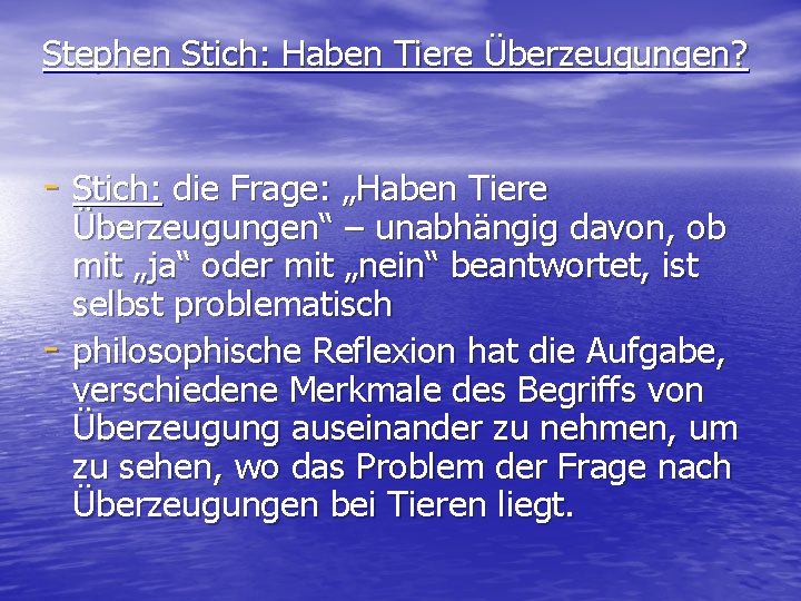 Stephen Stich: Haben Tiere Überzeugungen? - Stich: die Frage: „Haben Tiere - Überzeugungen“ –