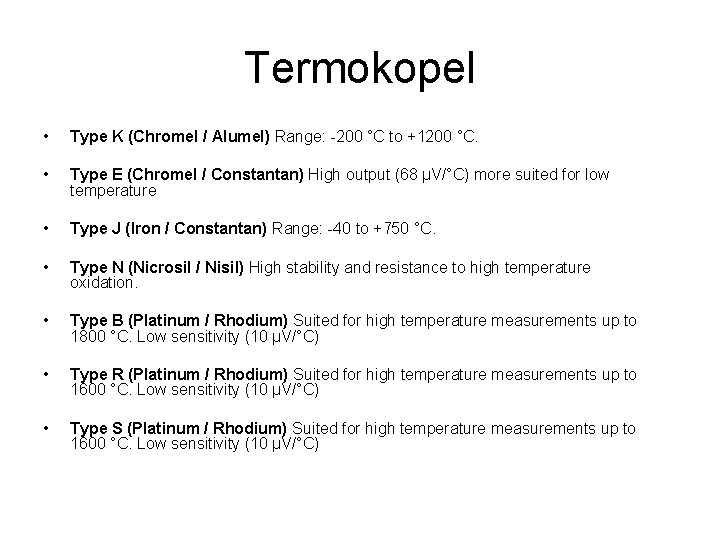 Termokopel • Type K (Chromel / Alumel) Range: -200 °C to +1200 °C. •