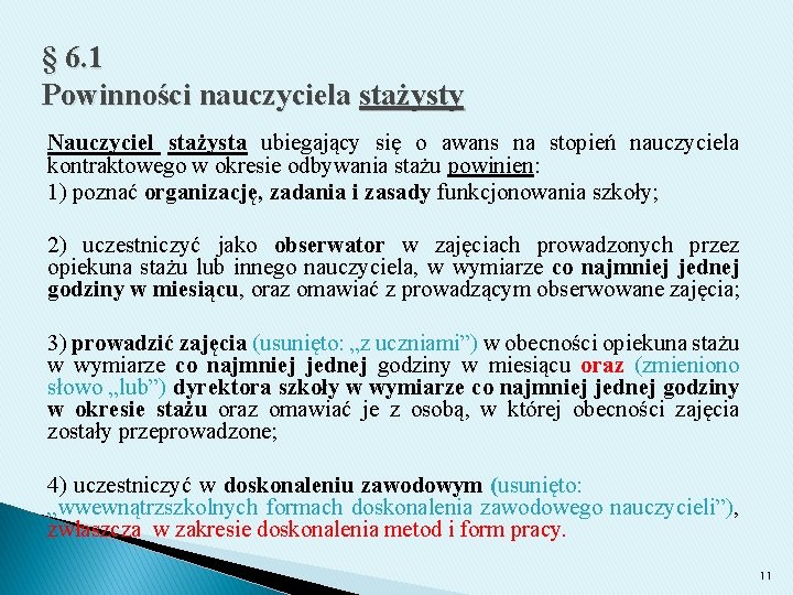 § 6. 1 Powinności nauczyciela stażysty Nauczyciel stażysta ubiegający się o awans na stopień