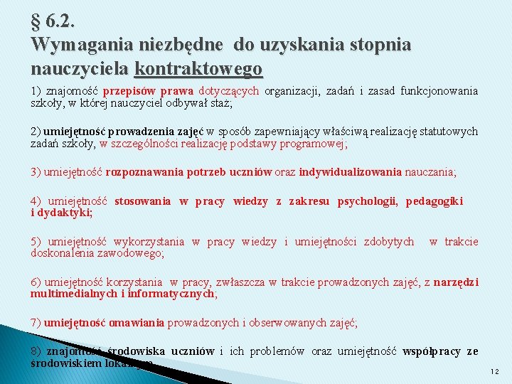 § 6. 2. Wymagania niezbędne do uzyskania stopnia nauczyciela kontraktowego 1) znajomość przepisów prawa