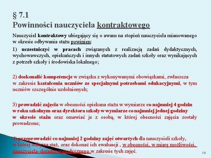 § 7. 1 Powinności nauczyciela kontraktowego Nauczyciel kontraktowy ubiegający się o awans na stopień