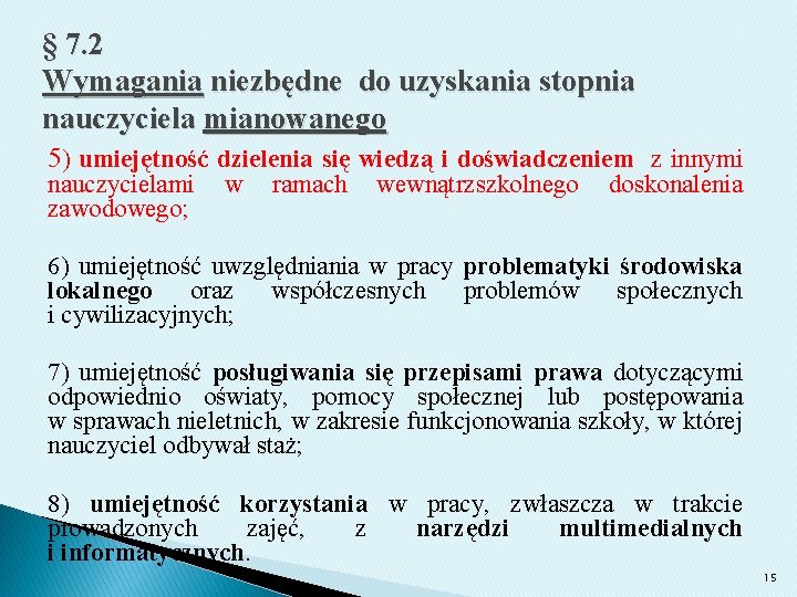 § 7. 2 Wymagania niezbędne do uzyskania stopnia nauczyciela mianowanego 5) umiejętność dzielenia się