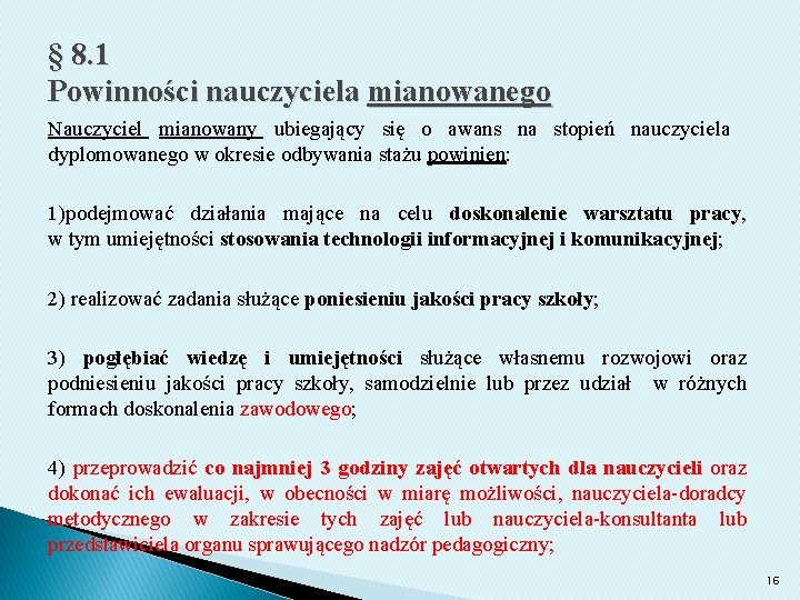 § 8. 1 Powinności nauczyciela mianowanego Nauczyciel mianowany ubiegający się o awans na stopień