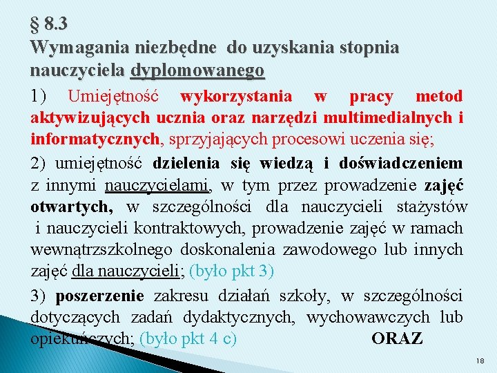 § 8. 3 Wymagania niezbędne do uzyskania stopnia nauczyciela dyplomowanego 1) Umiejętność wykorzystania w