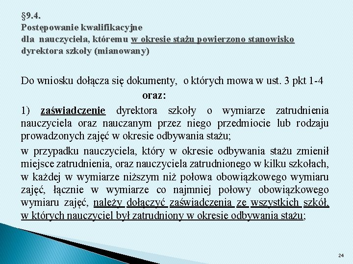 § 9. 4. Postępowanie kwalifikacyjne dla nauczyciela, któremu w okresie stażu powierzono stanowisko dyrektora