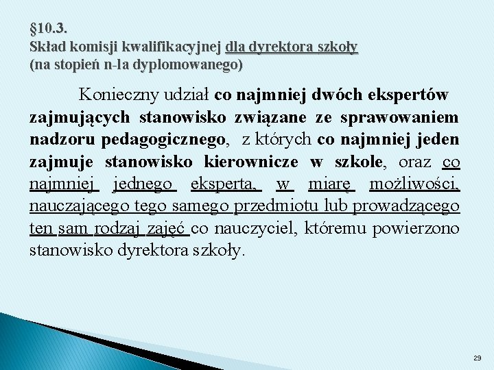 § 10. 3. Skład komisji kwalifikacyjnej dla dyrektora szkoły (na stopień n-la dyplomowanego) Konieczny