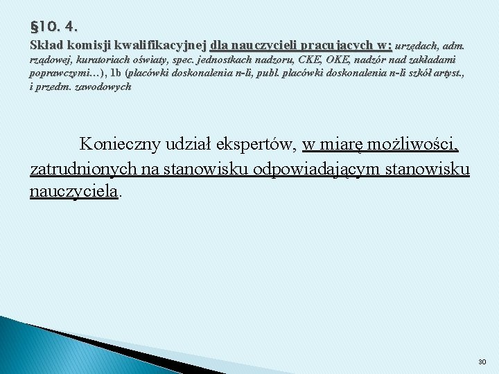 § 10. 4. Skład komisji kwalifikacyjnej dla nauczycieli pracujących w: urzędach, adm. rządowej, kuratoriach