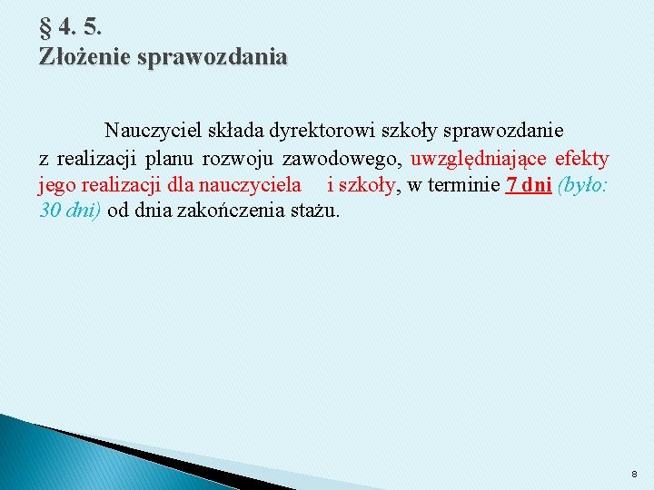 § 4. 5. Złożenie sprawozdania Nauczyciel składa dyrektorowi szkoły sprawozdanie z realizacji planu rozwoju