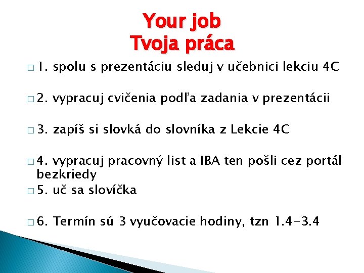 Your job Tvoja práca � 1. spolu s prezentáciu sleduj v učebnici lekciu 4 Your job Tvoja práca � 1. spolu s prezentáciu sleduj v učebnici lekciu 4