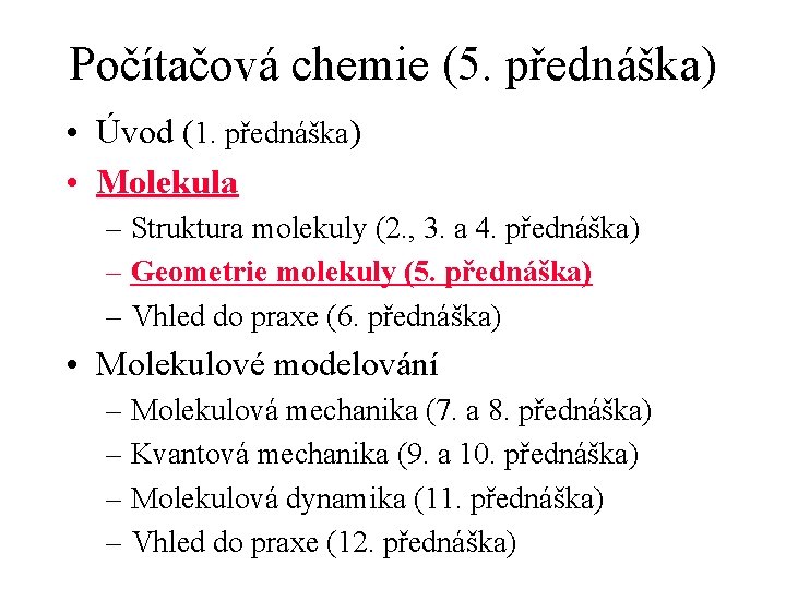 Počítačová chemie (5. přednáška) • Úvod (1. přednáška) • Molekula – Struktura molekuly (2.