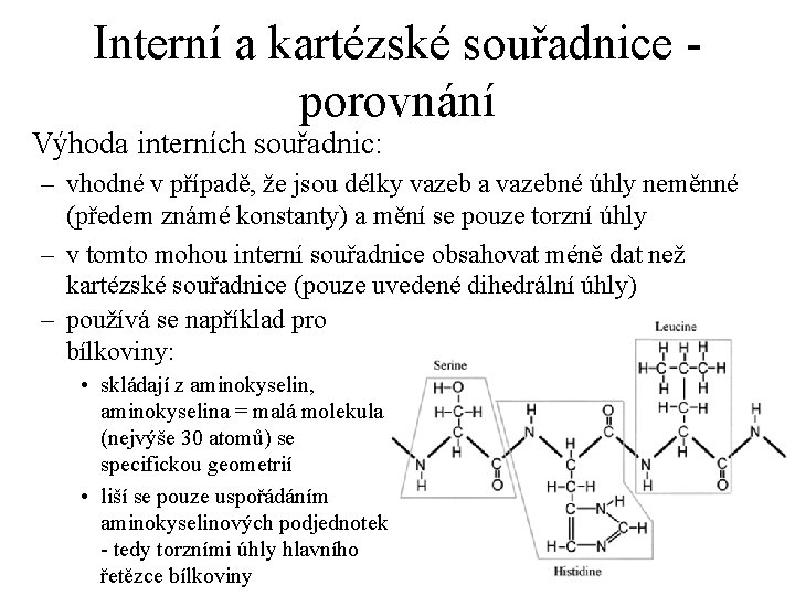 Interní a kartézské souřadnice porovnání Výhoda interních souřadnic: – vhodné v případě, že jsou