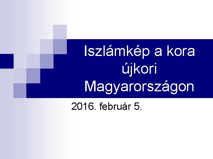 Iszlámkép a kora újkori Magyarországon 2016. február 5. 