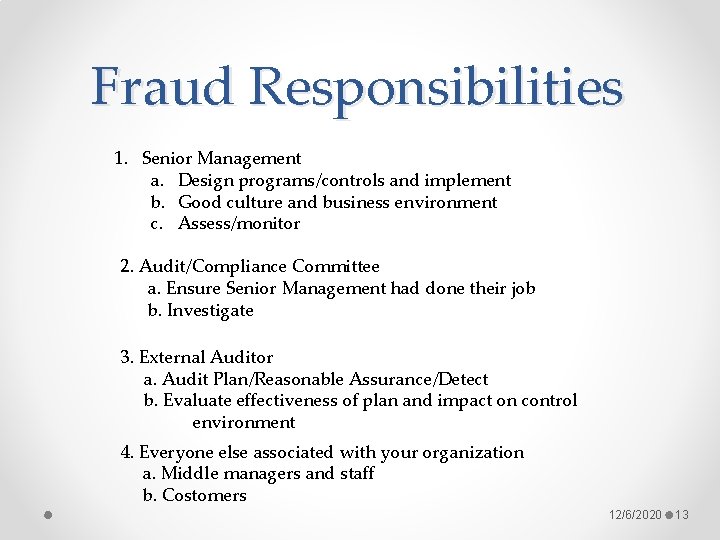 Fraud Responsibilities 1. Senior Management a. Design programs/controls and implement b. Good culture and